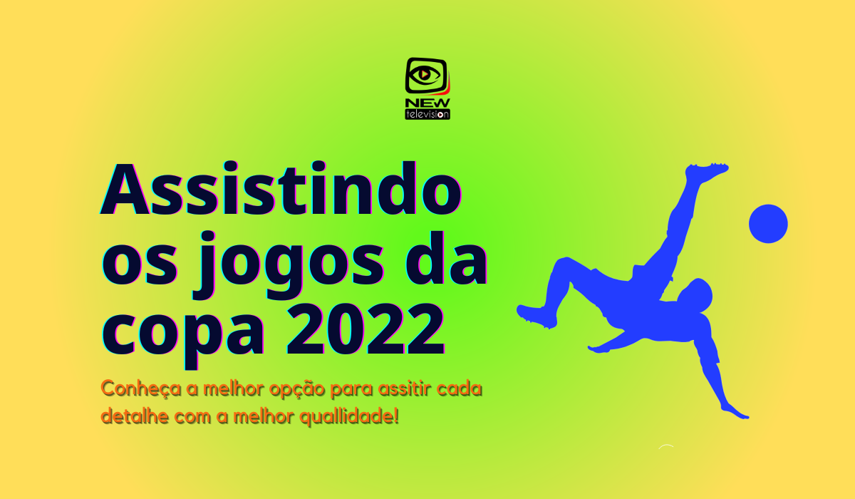 Assistir os jogos da copa 2022 na melhor qualidade!