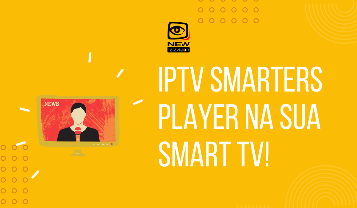 IPTV Smarters player na sua Smart TV!