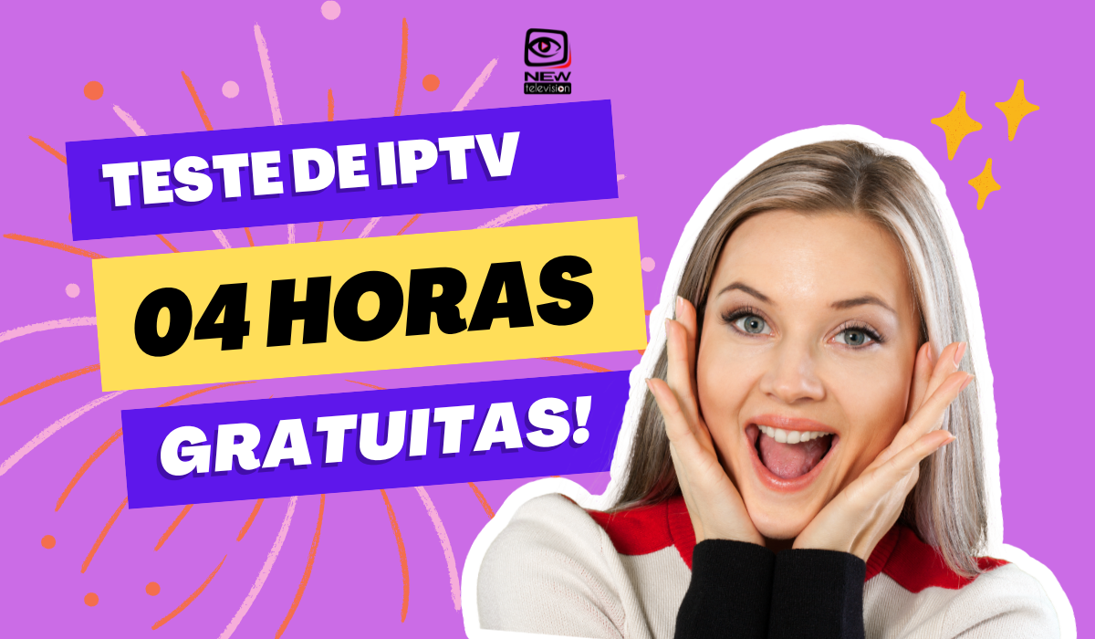 teste de IPTV de 04 horas grátis!